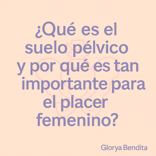 ¿Qué es el suelo pélvico y por qué es tan importante para el placer femenino?